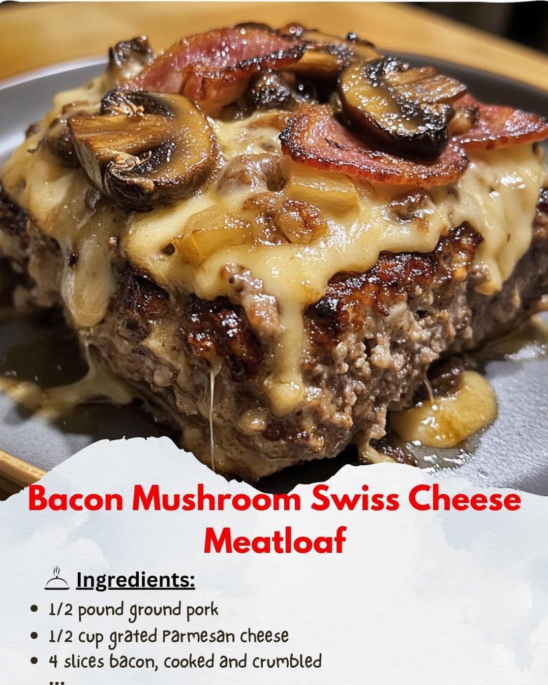 Bacon Mushroom Swiss Cheese Meatloaf - My Recipes