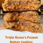 Triple Reese’s Peanut Butter Cookies Recipe